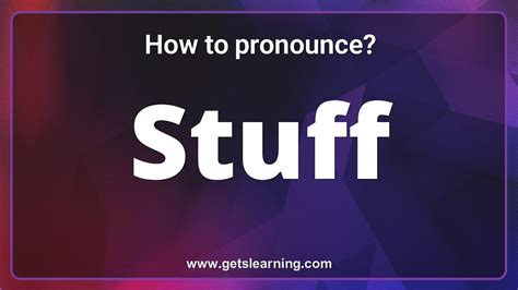 how to pronounce stuff.